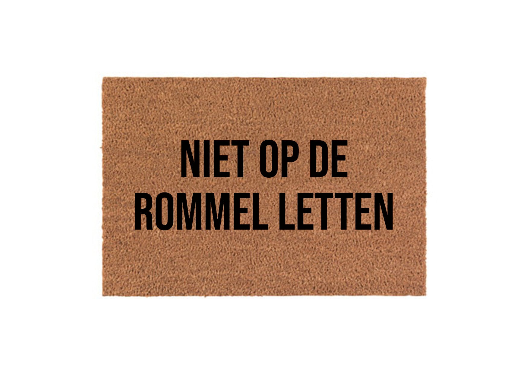 Deurmat "NIET OP DE ROMMEL LETTEN"